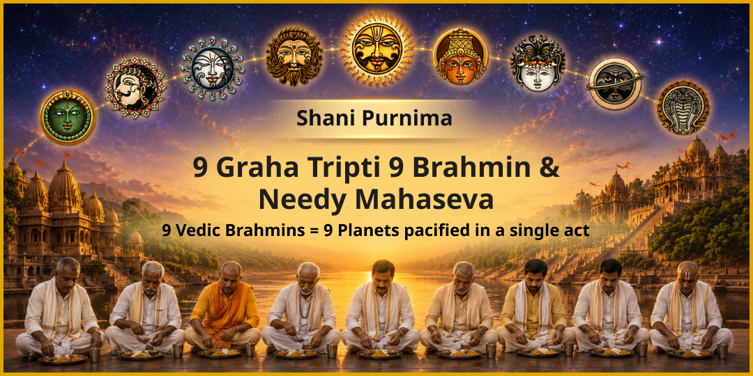 This Shani Purnima - feed 9 Vedic Brahmins & Needy and pacify all 9 planets in your chart!